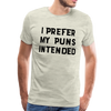 I Prefer My Puns Intended Men's Premium T-Shirt - heather oatmeal