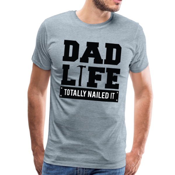 Dad Life Totally Nailed It Men's Premium T-Shirt - heather ice blue