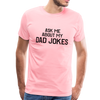 Ask Me About My Dad Jokes Men's Premium T-Shirt - pink