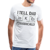 I Tell Dad Jokes Periodically Men's Premium T-Shirt - white
