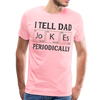 I Tell Dad Jokes Periodically Men's Premium T-Shirt - pink