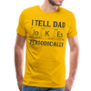 I Tell Dad Jokes Periodically Men's Premium T-Shirt - sun yellow
