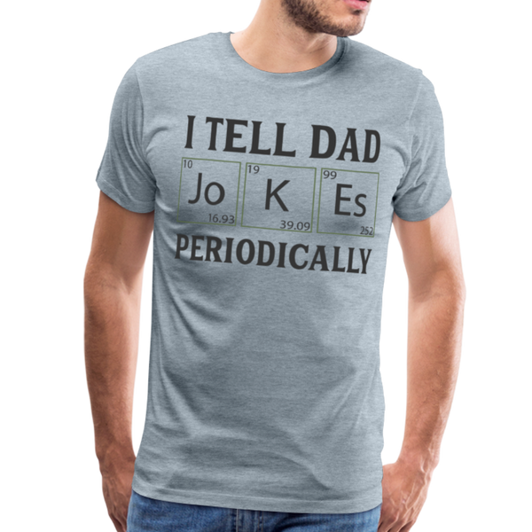 I Tell Dad Jokes Periodically Men's Premium T-Shirt - heather ice blue
