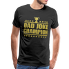 Dad Joke Champion Premium T-Shirt - black