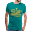 Dad Joke Champion Premium T-Shirt - teal