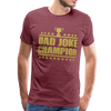 Dad Joke Champion Premium T-Shirt - heather burgundy