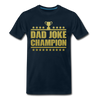 Dad Joke Champion Premium T-Shirt - deep navy