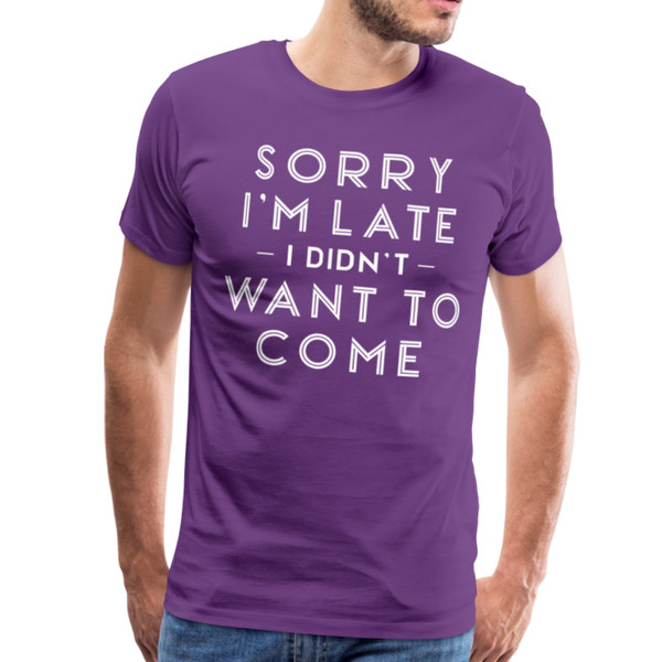 Sorry I'm Late I Didn't Want to Come Men's Premium T-Shirt - purple