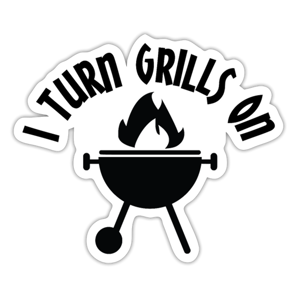 I Turn Grills On Funny BBQ Sticker - white matte