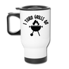 I Turn Grills On Funny BBQ Travel Mug - white