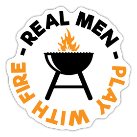 Real Men Play with Fire Funny BBQ Sticker