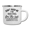 Funny Don't Rush Me I'm Waiting for the Last Minute Camper Mug - white