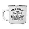 Funny Don't Rush Me I'm Waiting for the Last Minute Camper Mug