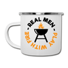 Real Men Play with Fire Funny BBQ Camper Mug