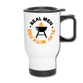 Real Men Play with Fire Funny BBQ Travel Mug
