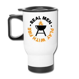 Real Men Play with Fire Funny BBQ Travel Mug