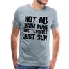 Not All Math Puns Are Terrible Just Sum Men's Premium T-Shirt - heather ice blue