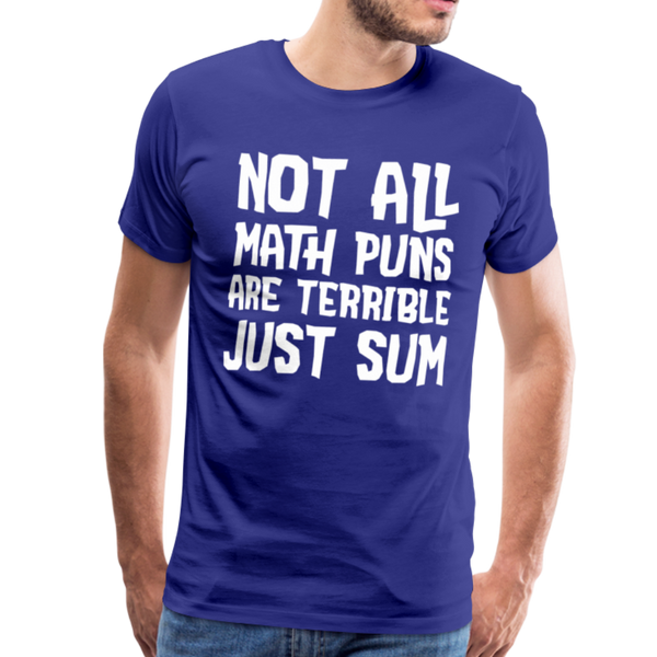 Not All Math Puns Are Terrible Just Sum Men's Premium T-Shirt - royal blue