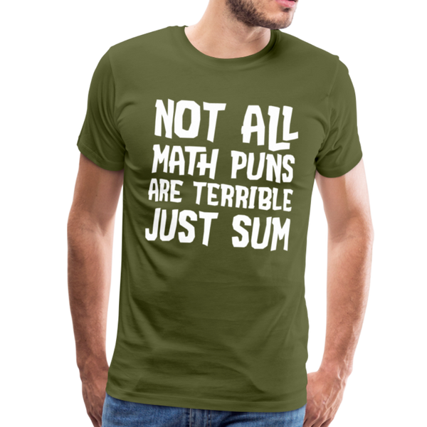 Not All Math Puns Are Terrible Just Sum Men's Premium T-Shirt - olive green
