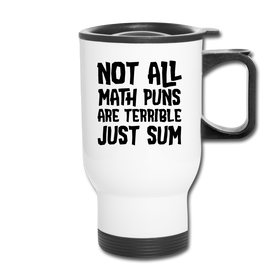 Not All Math Puns Are Terrible Just Sum Travel Mug