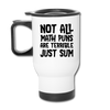 Not All Math Puns Are Terrible Just Sum Travel Mug