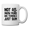Not All Math Puns Are Terrible Just Sum Coffee/Tea Mug - white