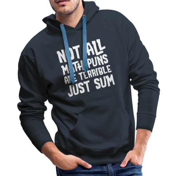Not All Math Puns Are Terrible Just Sum Men’s Premium Hoodie - navy