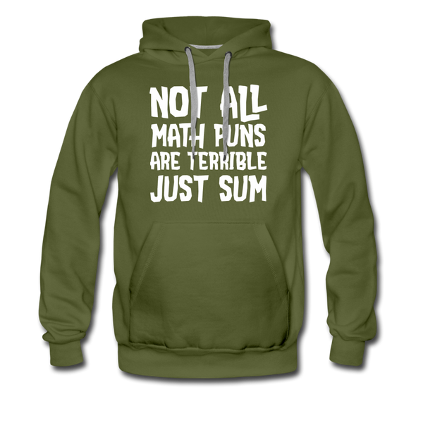 Not All Math Puns Are Terrible Just Sum Men’s Premium Hoodie - olive green