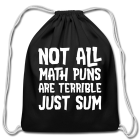 Not All Math Puns Are Terrible Just Sum Cotton Drawstring Bag