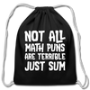 Not All Math Puns Are Terrible Just Sum Cotton Drawstring Bag