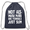 Not All Math Puns Are Terrible Just Sum Cotton Drawstring Bag - navy