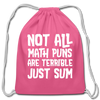 Not All Math Puns Are Terrible Just Sum Cotton Drawstring Bag - pink