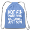 Not All Math Puns Are Terrible Just Sum Cotton Drawstring Bag