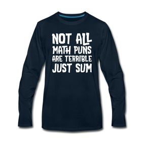Not All Math Puns Are Terrible Just Sum Men's Premium Long Sleeve T-Shirt