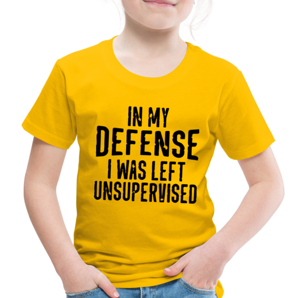 In my Defense I was Left Unsupervised Toddler Premium T-Shirt - sun yellow