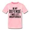 In my Defense I was Left Unsupervised Kids' Premium T-Shirt - pink