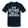 In my Defense I was Left Unsupervised Kids' Premium T-Shirt - deep navy