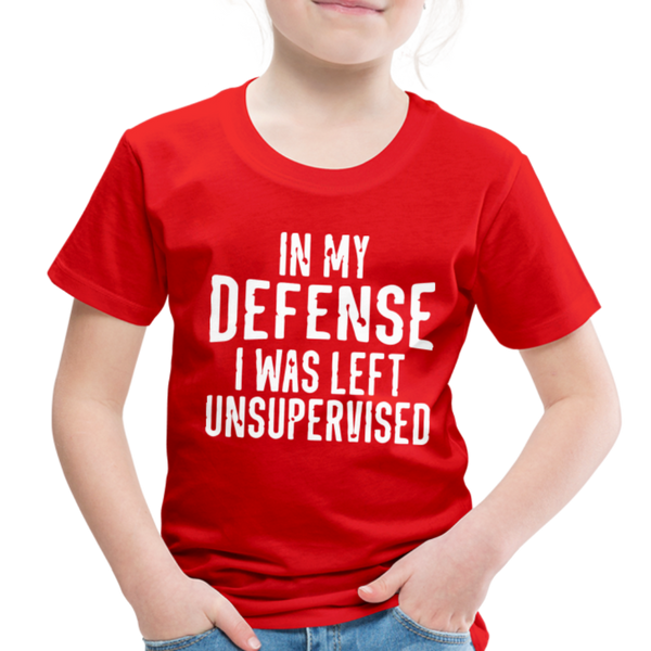 In my Defense I was Left Unsupervised Toddler Premium T-Shirt - red