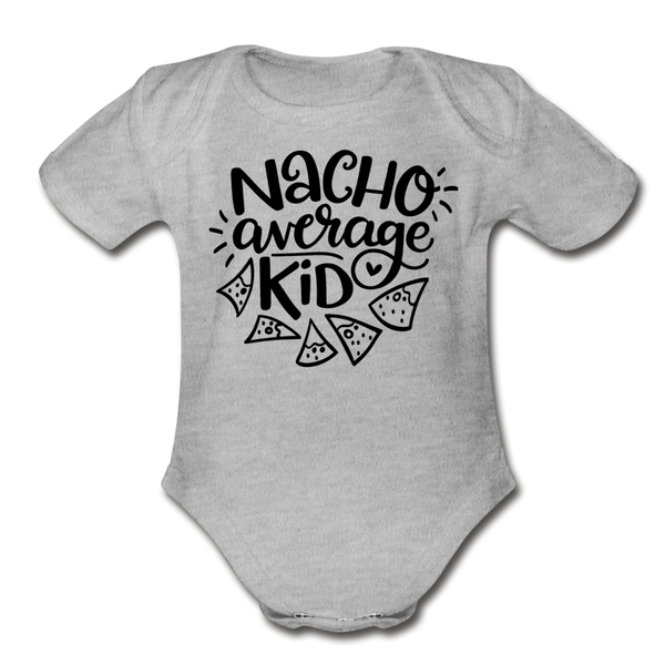 Nacho Average Kid Funny Organic Short Sleeve Baby Bodysuit - heather gray