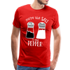You're the Salt to my Pepper Funny Love Men's Premium T-Shirt - red