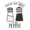 You're the Salt to my Pepper Funny Love Sticker