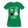 You're the Salt to my Pepper Funny Love Women’s Premium T-Shirt - kelly green