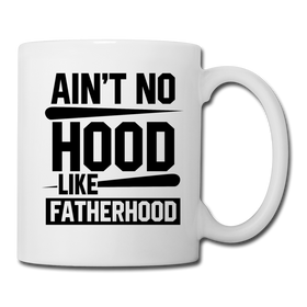Ain't No Hood Like Fatherhood Funny Mug