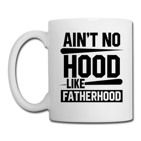 Ain't No Hood Like Fatherhood Funny Mug