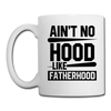 Ain't No Hood Like Fatherhood Funny Mug