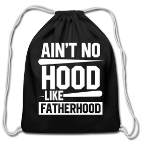 Ain't No Hood Like Fatherhood Funny Cotton Drawstring Bag