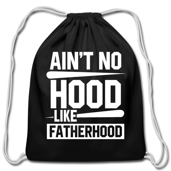 Ain't No Hood Like Fatherhood Funny Cotton Drawstring Bag - black