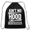 Ain't No Hood Like Fatherhood Funny Cotton Drawstring Bag