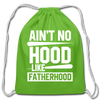 Ain't No Hood Like Fatherhood Funny Cotton Drawstring Bag - clover