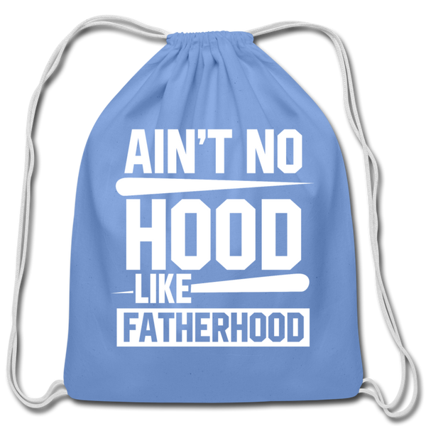 Ain't No Hood Like Fatherhood Funny Cotton Drawstring Bag - carolina blue